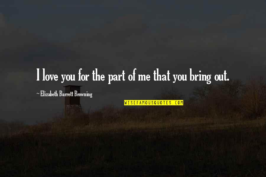 Silawan Intamees Height Quotes By Elizabeth Barrett Browning: I love you for the part of me Silawan Intamees Height Quotes By Elizabeth Barrett Browning: I love you for the part of me