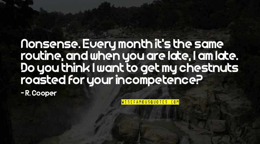 Silbando Indio Quotes By R. Cooper: Nonsense. Every month it's the same routine, and