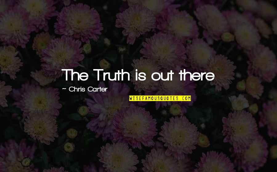 Silbo Gomero Quotes By Chris Carter: The Truth is out there