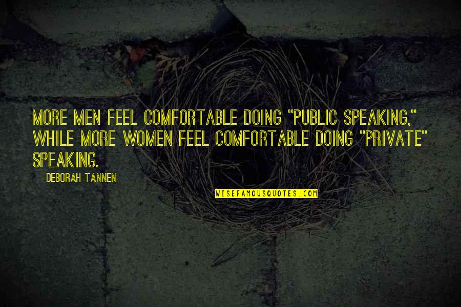 Silcock Plumbing Quotes By Deborah Tannen: More men feel comfortable doing "public speaking," while