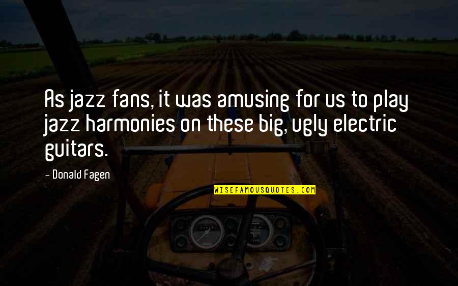 Sileia Thomadaki Quotes By Donald Fagen: As jazz fans, it was amusing for us Sileia Thomadaki Quotes By Donald Fagen: As jazz fans, it was amusing for us