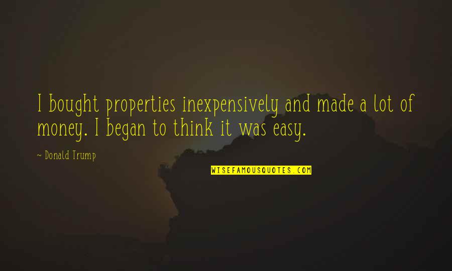 Sileia Thomadaki Quotes By Donald Trump: I bought properties inexpensively and made a lot