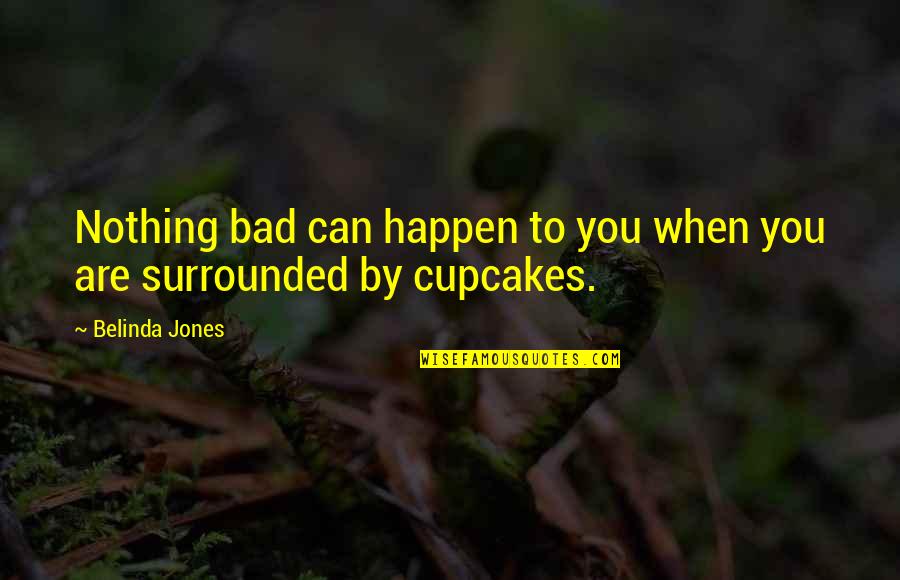 Silence And Hurt Images Quotes By Belinda Jones: Nothing bad can happen to you when you