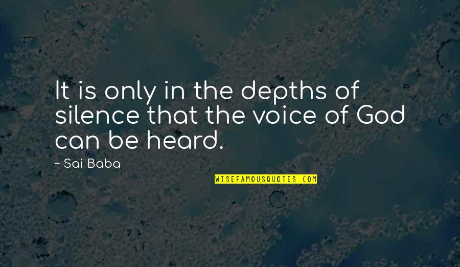 Silence And Meditation Quotes By Sai Baba: It is only in the depths of silence