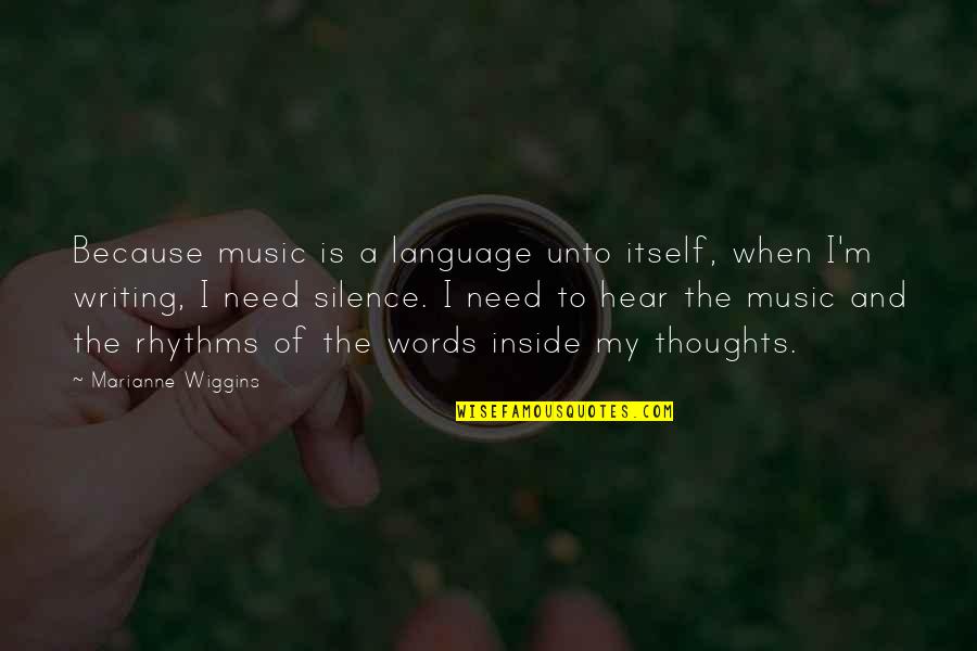 Silence And Music Quotes By Marianne Wiggins: Because music is a language unto itself, when