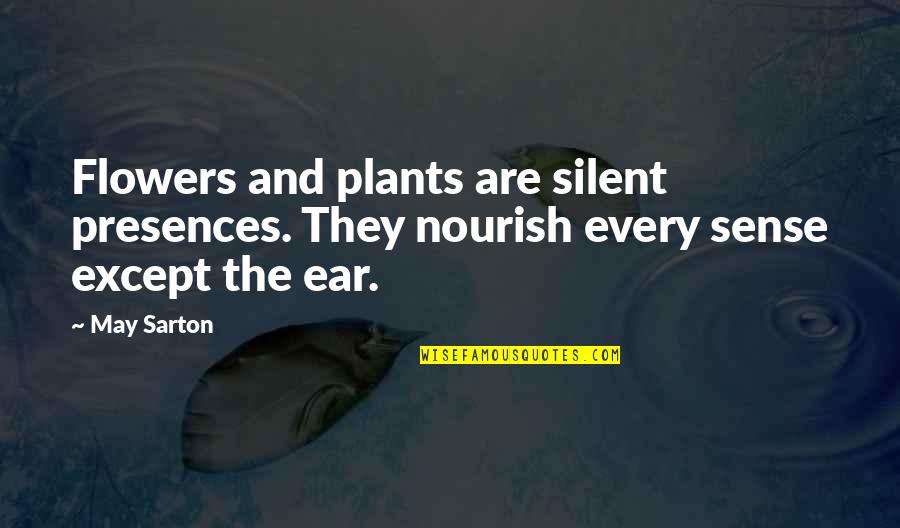 Silence And Music Quotes By May Sarton: Flowers and plants are silent presences. They nourish