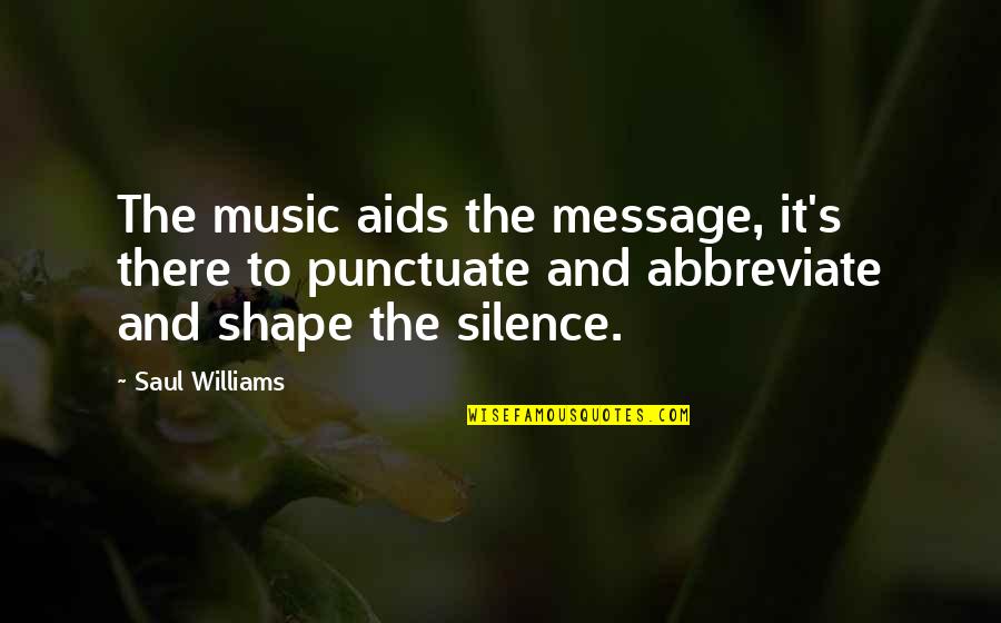 Silence And Music Quotes By Saul Williams: The music aids the message, it's there to