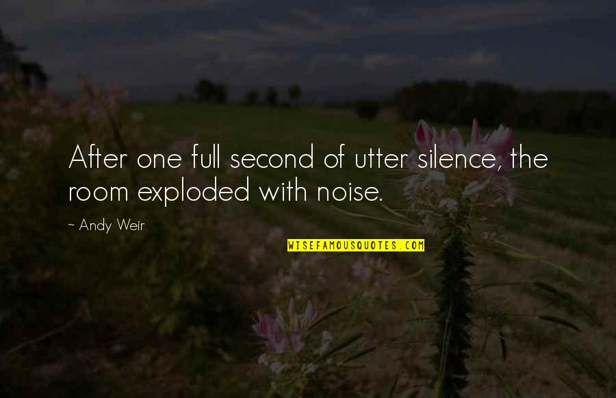 Silence And Noise Quotes By Andy Weir: After one full second of utter silence, the