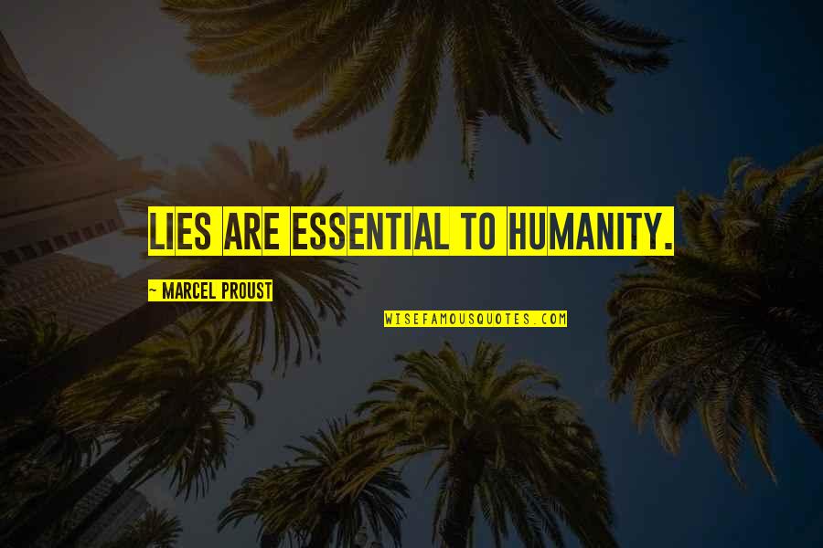 Silence And Pain Quotes By Marcel Proust: Lies are essential to humanity.