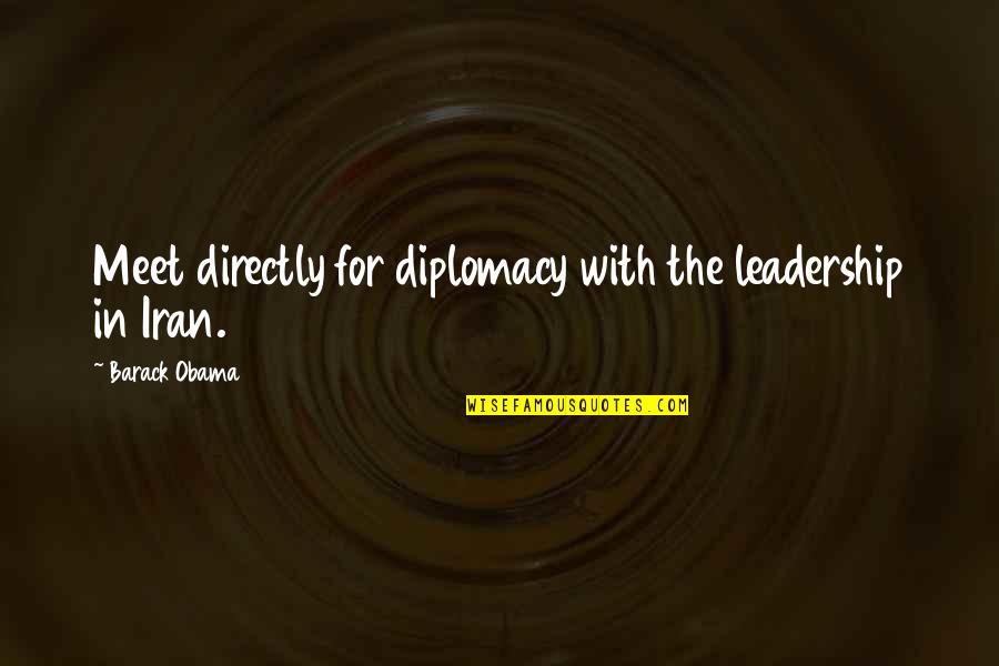Silence And Politics Quotes By Barack Obama: Meet directly for diplomacy with the leadership in