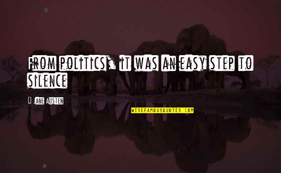 Silence And Politics Quotes By Jane Austen: From politics, it was an easy step to
