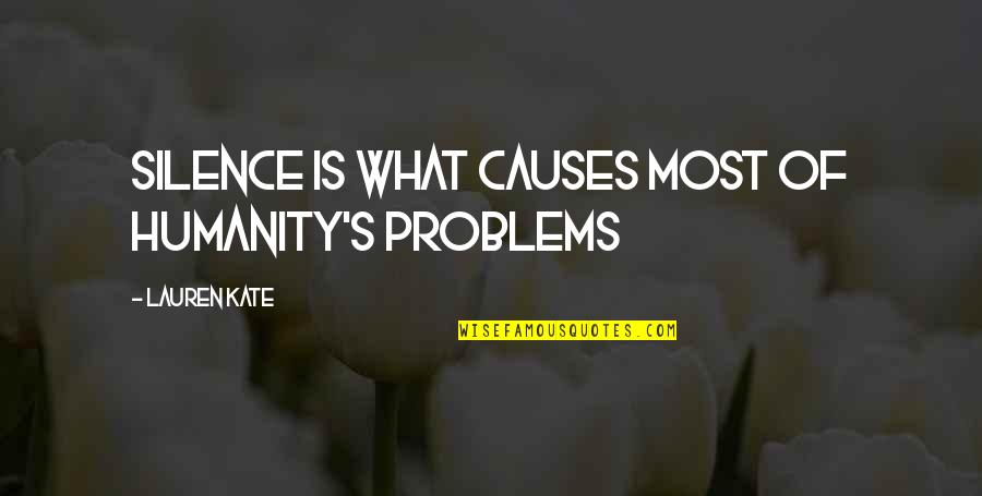 Silence And Politics Quotes By Lauren Kate: Silence is what causes most of humanity's problems