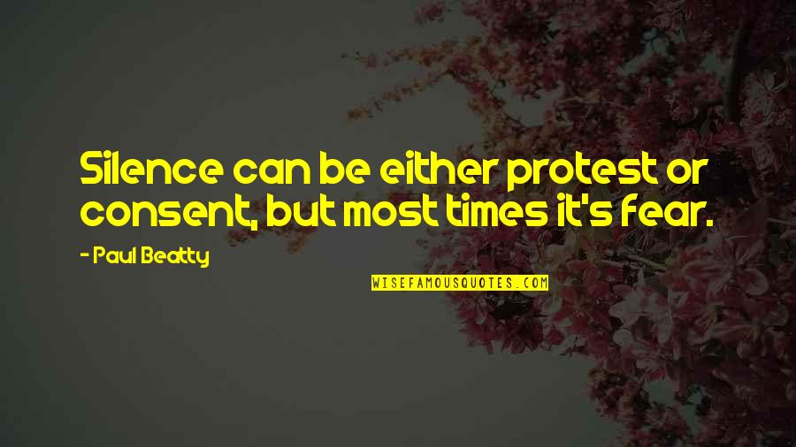 Silence And Protest Quotes By Paul Beatty: Silence can be either protest or consent, but