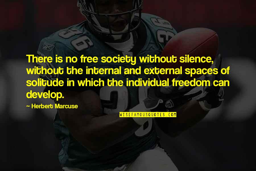 Silence And Solitude Quotes By Herbert Marcuse: There is no free society without silence, without