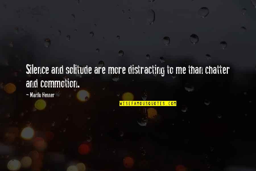 Silence And Solitude Quotes By Marilu Henner: Silence and solitude are more distracting to me