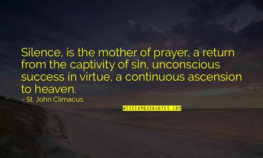 Silence And Success Quotes By St. John Climacus: Silence, is the mother of prayer, a return