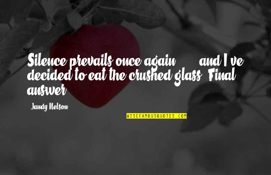 Silence Answer Quotes By Jandy Nelson: Silence prevails once again . . . and Silence Answer Quotes By Jandy Nelson: Silence prevails once again . . . and