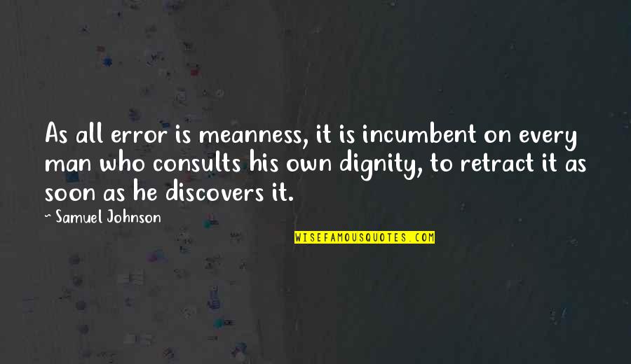 Silence Being Deafening Quotes By Samuel Johnson: As all error is meanness, it is incumbent