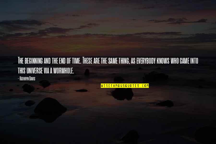 Silence By Endo Quotes By Kathryn Davis: The beginning and the end of time. These Silence By Endo Quotes By Kathryn Davis: The beginning and the end of time. These