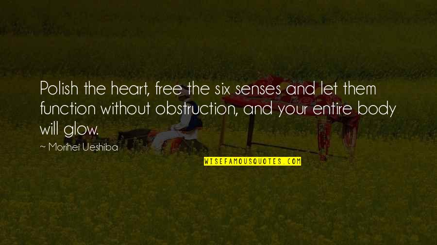 Silence By Endo Quotes By Morihei Ueshiba: Polish the heart, free the six senses and Silence By Endo Quotes By Morihei Ueshiba: Polish the heart, free the six senses and