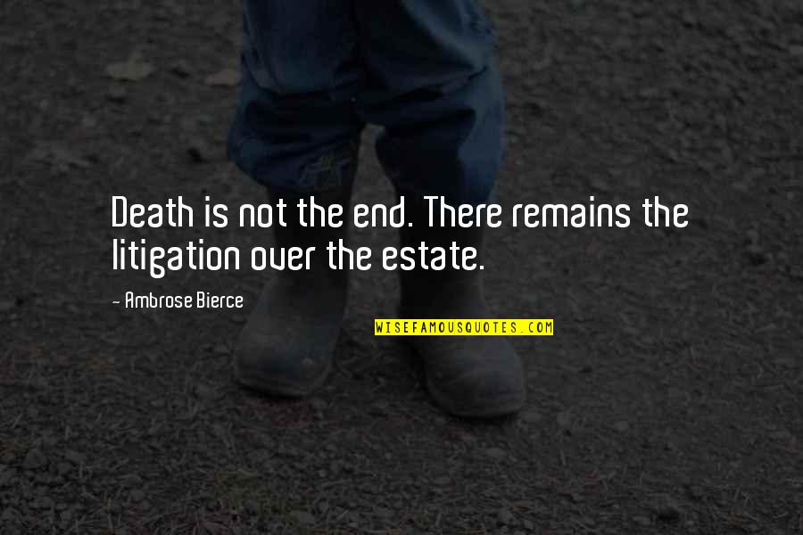 Silence By Endo Shusaku Quotes By Ambrose Bierce: Death is not the end. There remains the Silence By Endo Shusaku Quotes By Ambrose Bierce: Death is not the end. There remains the