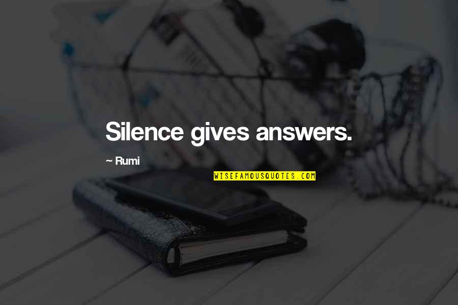 Silence By Rumi Quotes By Rumi: Silence gives answers. Silence By Rumi Quotes By Rumi: Silence gives answers.