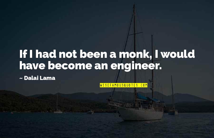 Silence Can Be Deafening Quote Quotes By Dalai Lama: If I had not been a monk, I
