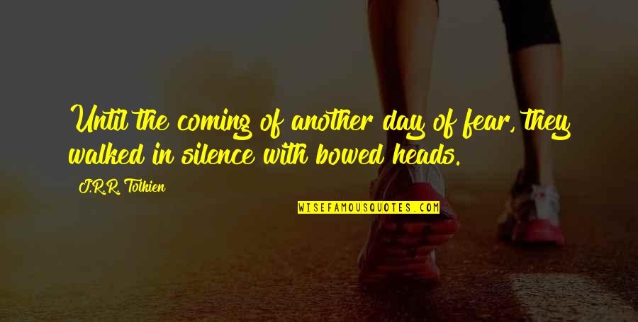 Silence Depression Quotes By J.R.R. Tolkien: Until the coming of another day of fear,