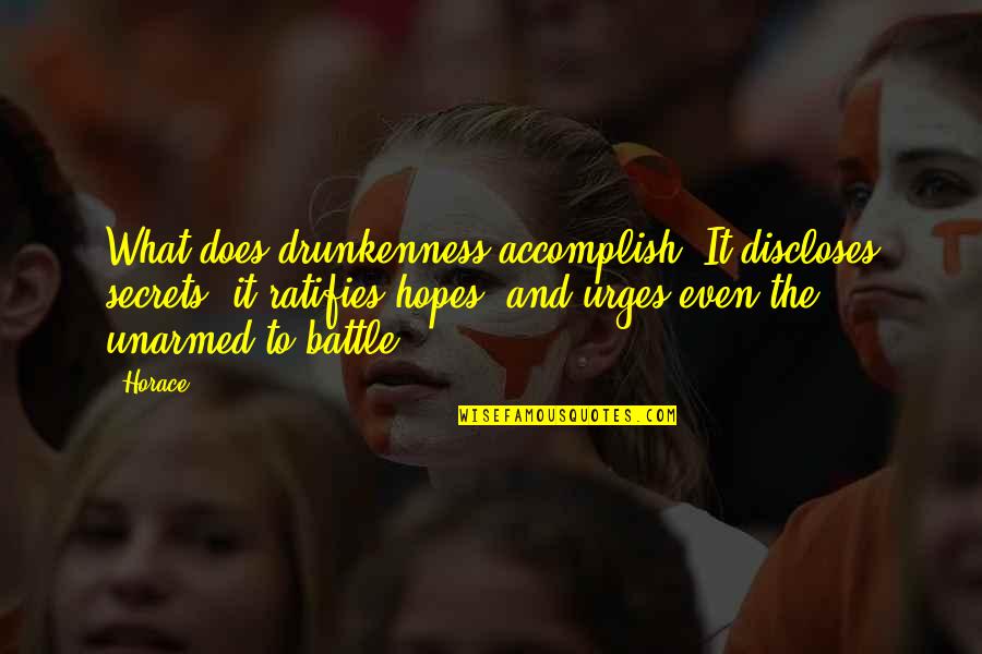 Silence From The Book Night Quotes By Horace: What does drunkenness accomplish? It discloses secrets, it Silence From The Book Night Quotes By Horace: What does drunkenness accomplish? It discloses secrets, it