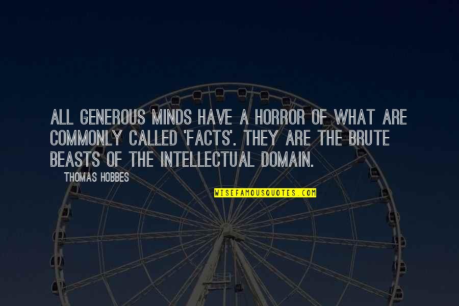 Silence From The One You Love Quotes By Thomas Hobbes: All generous minds have a horror of what Silence From The One You Love Quotes By Thomas Hobbes: All generous minds have a horror of what