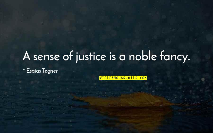 Silence Has A Voice Quotes By Esaias Tegner: A sense of justice is a noble fancy.