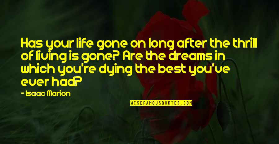 Silence Holds Quotes By Isaac Marion: Has your life gone on long after the Silence Holds Quotes By Isaac Marion: Has your life gone on long after the