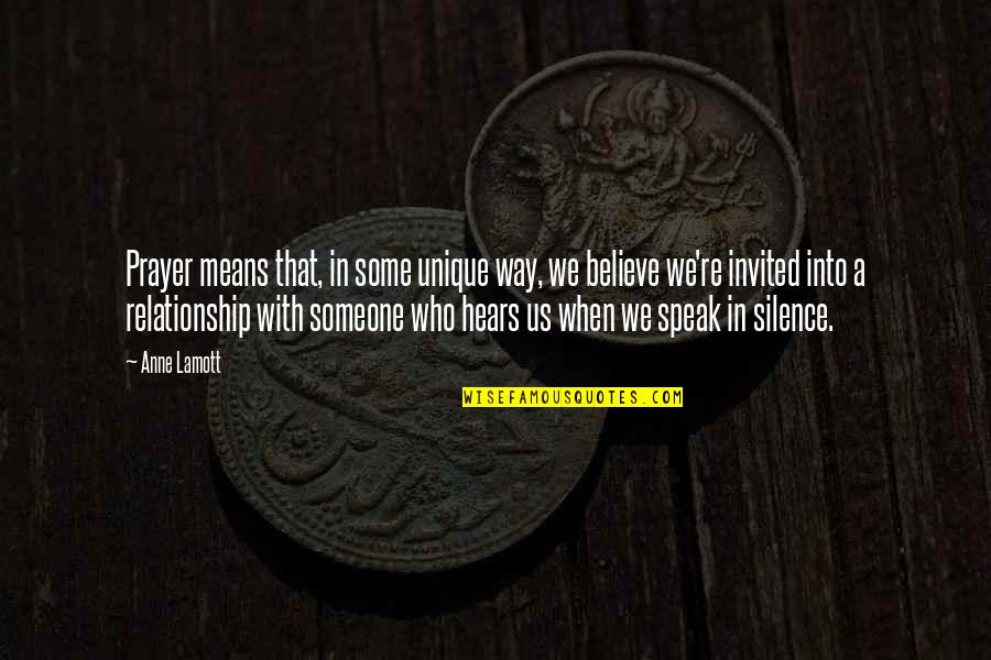 Silence In Relationship Quotes By Anne Lamott: Prayer means that, in some unique way, we