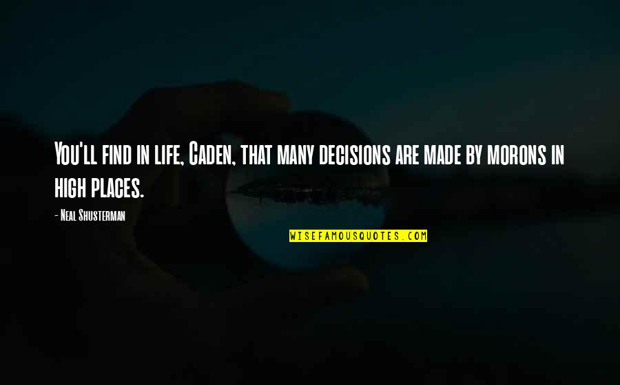 Silence In The Book Night Quotes By Neal Shusterman: You'll find in life, Caden, that many decisions