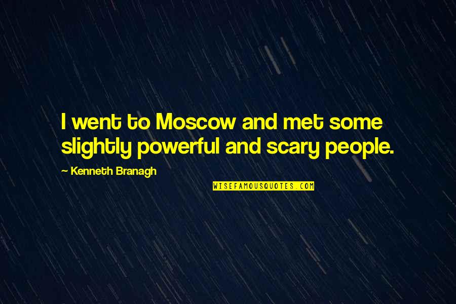 Silence In The Morning Quotes By Kenneth Branagh: I went to Moscow and met some slightly Silence In The Morning Quotes By Kenneth Branagh: I went to Moscow and met some slightly