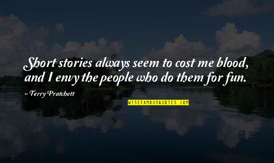 Silence In The Morning Quotes By Terry Pratchett: Short stories always seem to cost me blood, Silence In The Morning Quotes By Terry Pratchett: Short stories always seem to cost me blood,