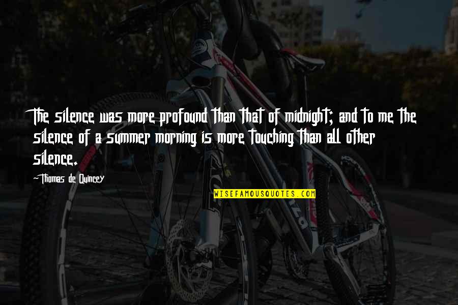 Silence In The Morning Quotes By Thomas De Quincey: The silence was more profound than that of Silence In The Morning Quotes By Thomas De Quincey: The silence was more profound than that of