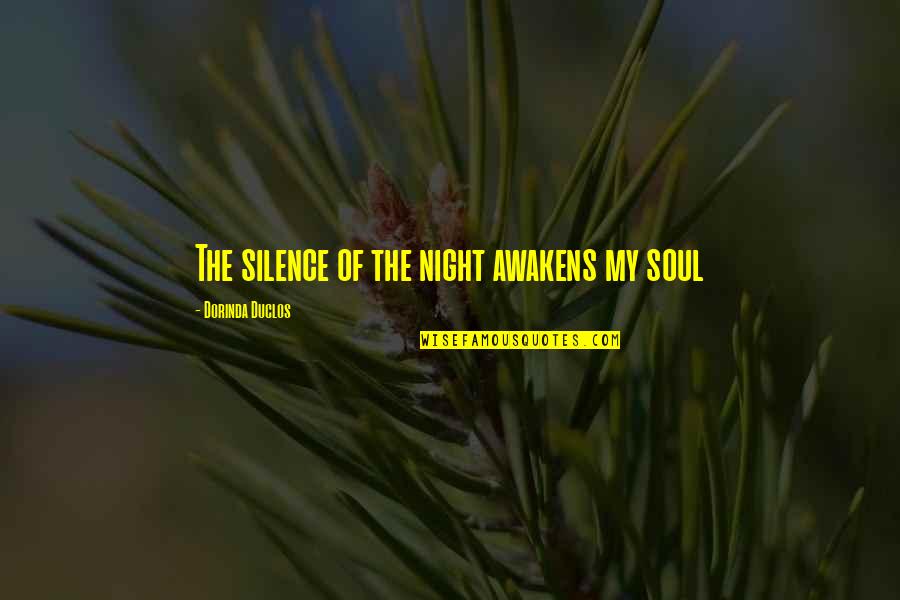 Silence In The Night Quotes By Dorinda Duclos: The silence of the night awakens my soul Silence In The Night Quotes By Dorinda Duclos: The silence of the night awakens my soul