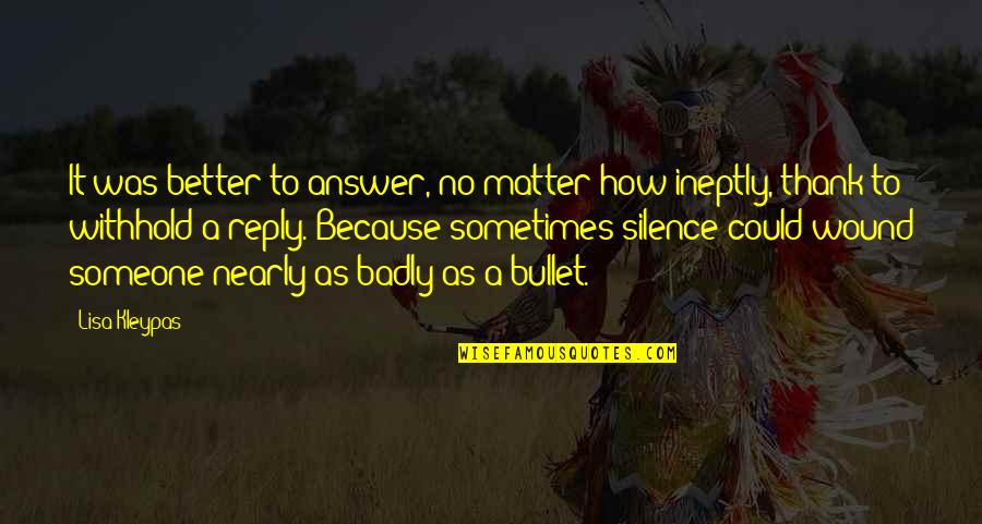 Silence Is Better Quotes By Lisa Kleypas: It was better to answer, no matter how