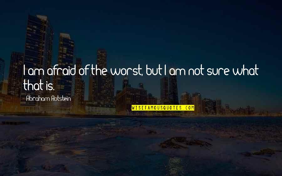 Silence Is Complacency Quotes By Abraham Rotstein: I am afraid of the worst, but I Silence Is Complacency Quotes By Abraham Rotstein: I am afraid of the worst, but I