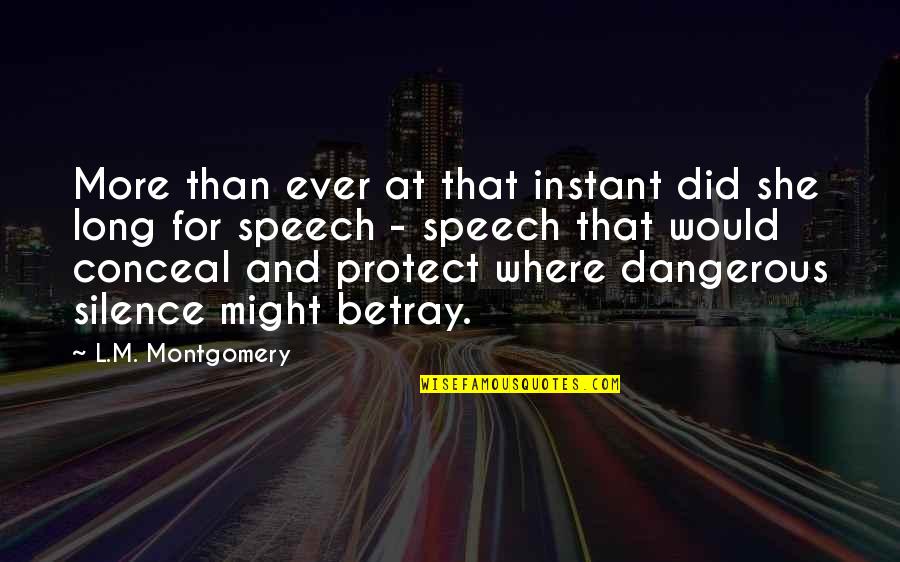Silence Is Dangerous Quotes By L.M. Montgomery: More than ever at that instant did she Silence Is Dangerous Quotes By L.M. Montgomery: More than ever at that instant did she