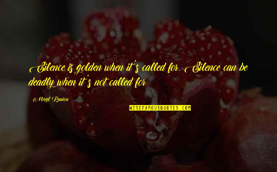 Silence Is Golden Quotes By Meryl Runion: Silence is golden when it's called for. Silence Silence Is Golden Quotes By Meryl Runion: Silence is golden when it's called for. Silence