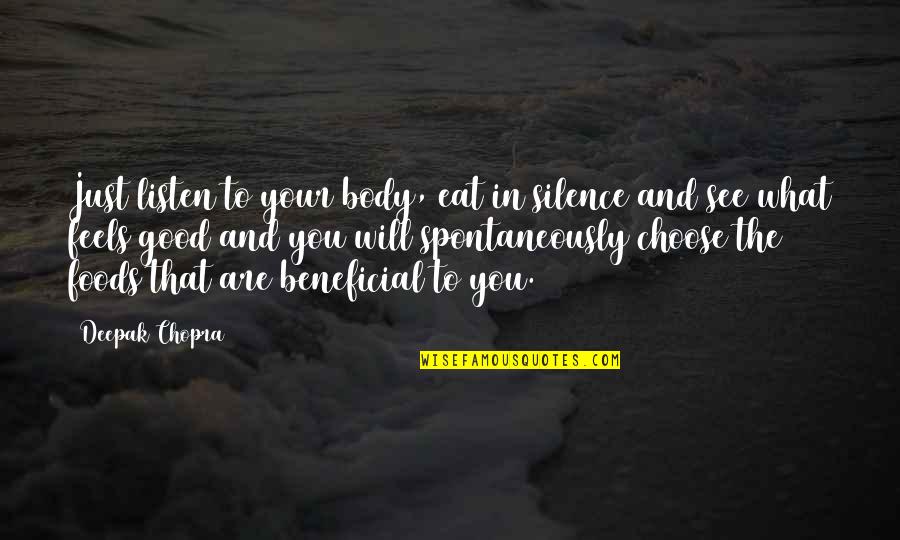 Silence Is Good Quotes By Deepak Chopra: Just listen to your body, eat in silence