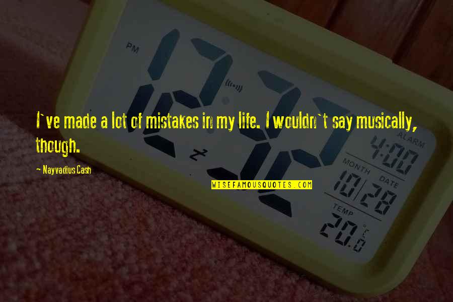 Silence Is Sad Quotes By Nayvadius Cash: I've made a lot of mistakes in my