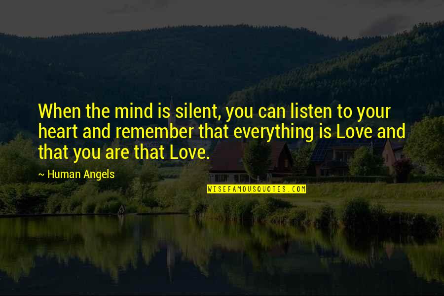 Silence Is That Quotes By Human Angels: When the mind is silent, you can listen Silence Is That Quotes By Human Angels: When the mind is silent, you can listen