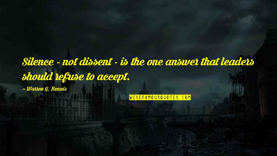 Silence Is That Quotes By Warren G. Bennis: Silence - not dissent - is the one