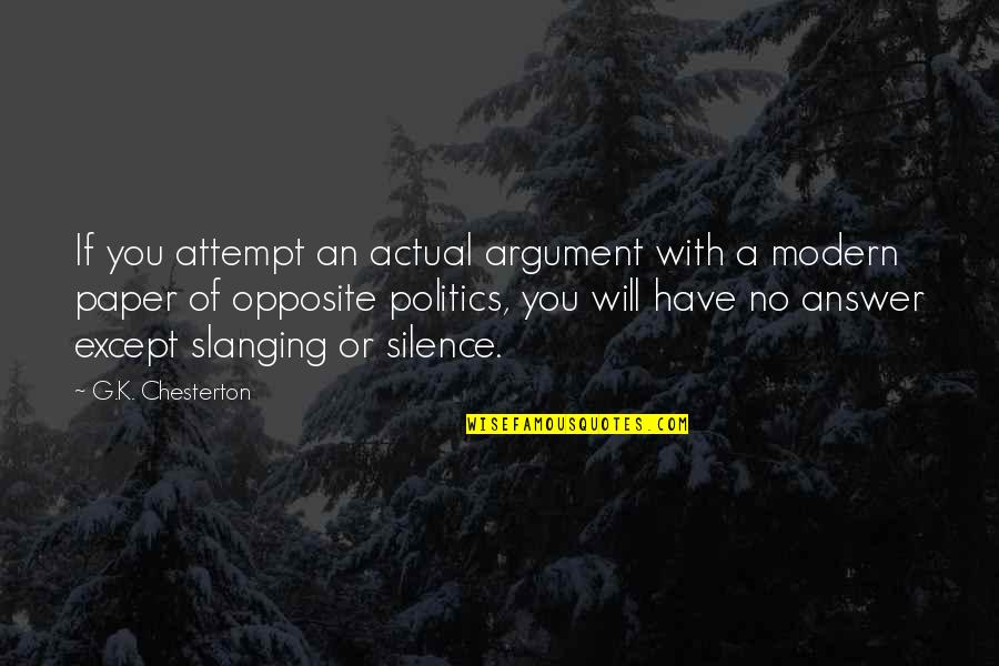 Silence Is The Answer Quotes By G.K. Chesterton: If you attempt an actual argument with a