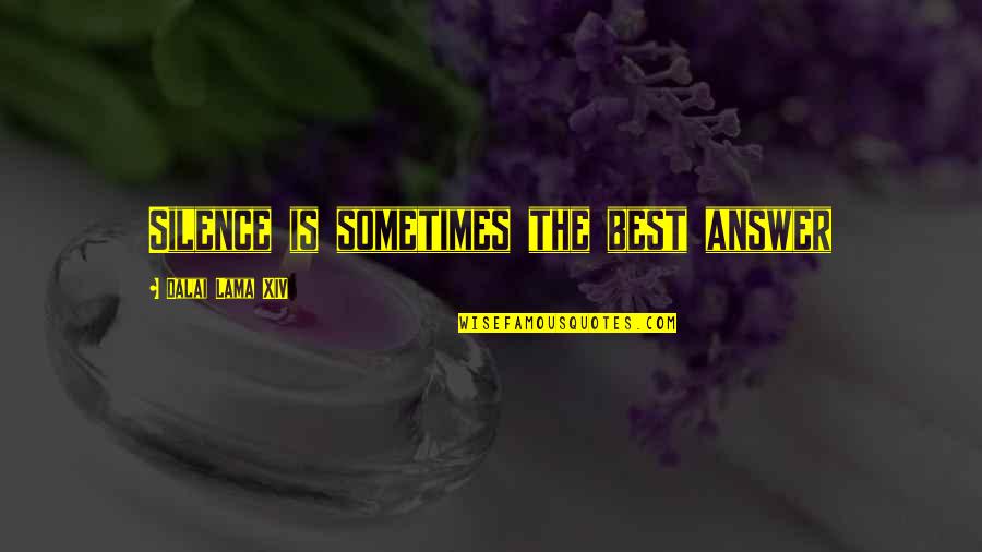 Silence Is The Best Quotes By Dalai Lama XIV: Silence is sometimes the best answer