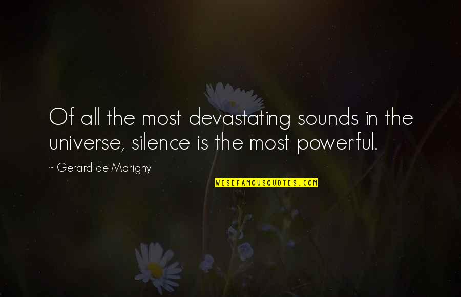 Silence Is The Most Powerful Quotes By Gerard De Marigny: Of all the most devastating sounds in the