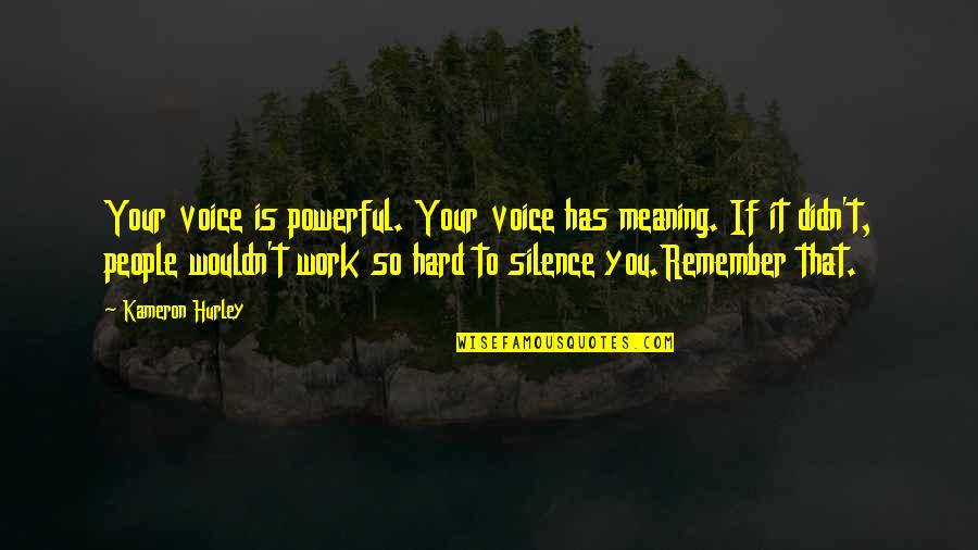 Silence Is The Most Powerful Quotes By Kameron Hurley: Your voice is powerful. Your voice has meaning.